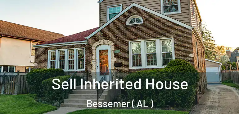  Sell Inherited House Bessemer ( AL )