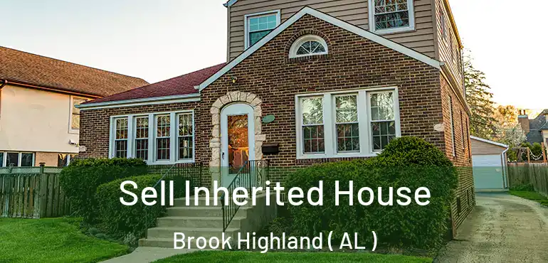  Sell Inherited House Brook Highland ( AL )