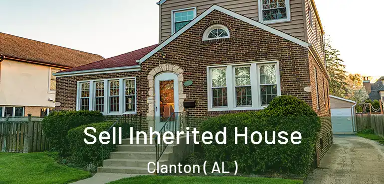  Sell Inherited House Clanton ( AL )