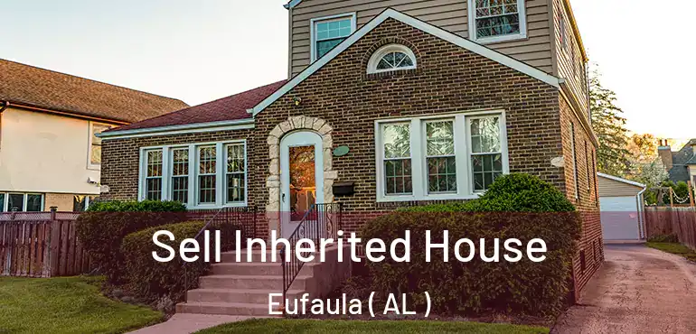  Sell Inherited House Eufaula ( AL )