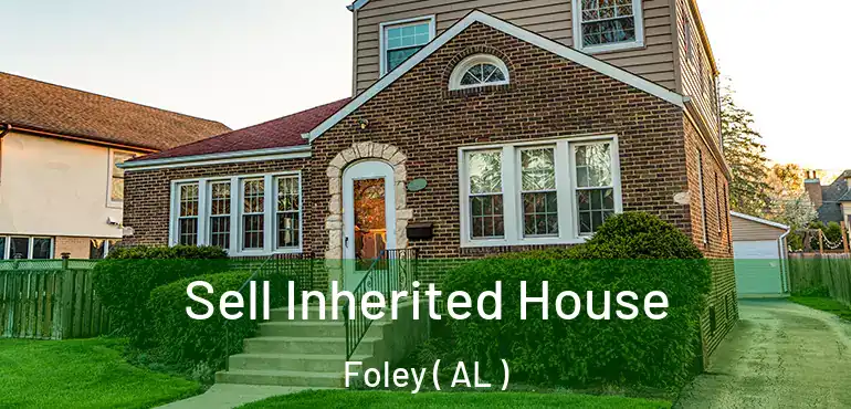  Sell Inherited House Foley ( AL )