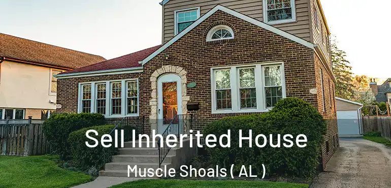  Sell Inherited House Muscle Shoals ( AL )