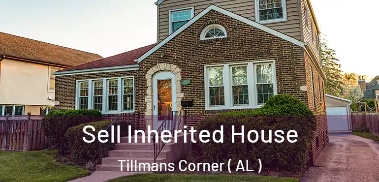 Sell Inherited House Tillmans Corner ( AL )