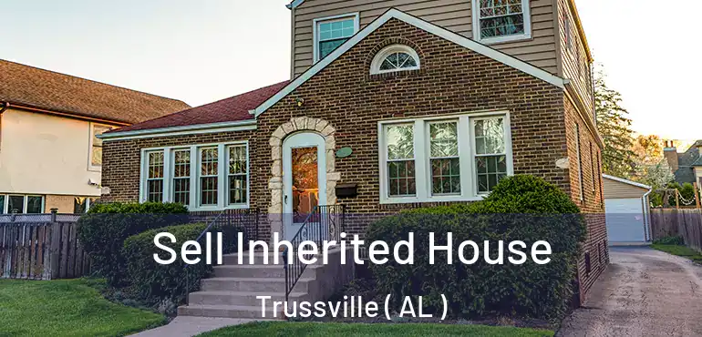  Sell Inherited House Trussville ( AL )