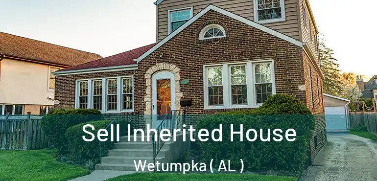  Sell Inherited House Wetumpka ( AL )