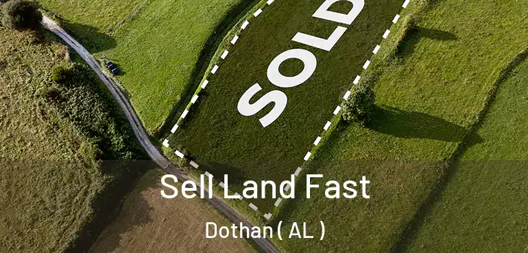 Sell Land Fast Dothan ( AL )