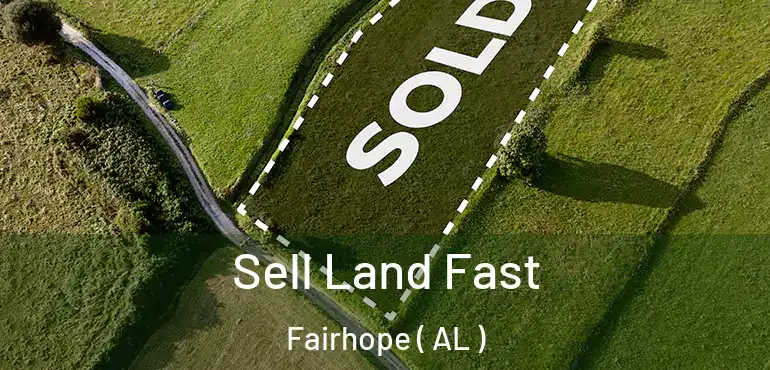  Sell Land Fast Fairhope ( AL )