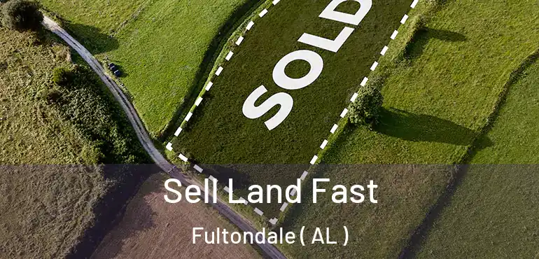  Sell Land Fast Fultondale ( AL )