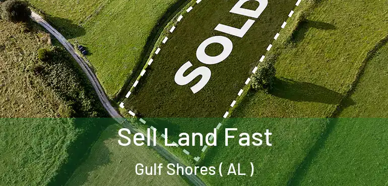  Sell Land Fast Gulf Shores ( AL )