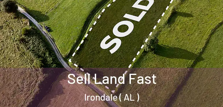  Sell Land Fast Irondale ( AL )