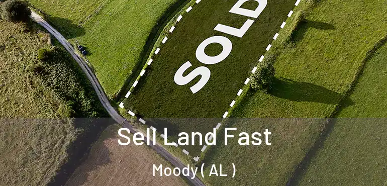  Sell Land Fast Moody ( AL )