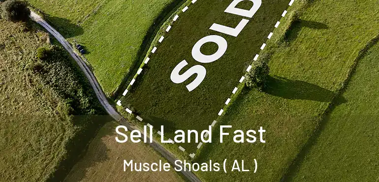  Sell Land Fast Muscle Shoals ( AL )