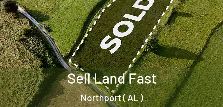  Sell Land Fast Northport ( AL )