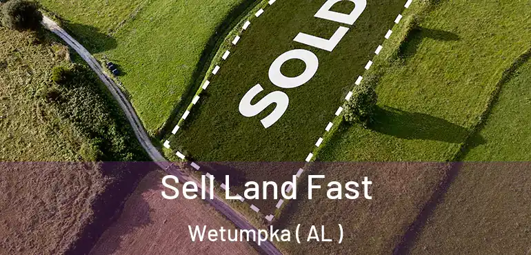  Sell Land Fast Wetumpka ( AL )