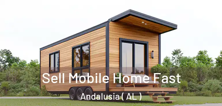 Sell Mobile Home Fast Andalusia ( AL )