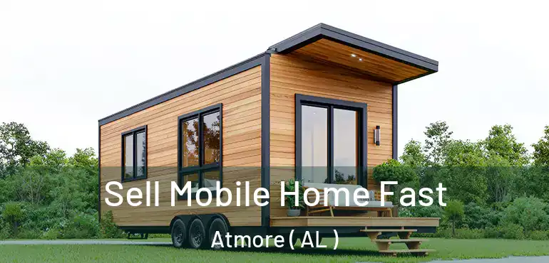  Sell Mobile Home Fast Atmore ( AL )