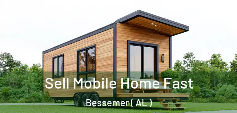  Sell Mobile Home Fast Bessemer ( AL )