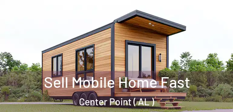  Sell Mobile Home Fast Center Point ( AL )