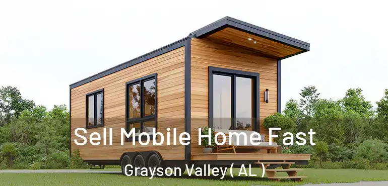  Sell Mobile Home Fast Grayson Valley ( AL )