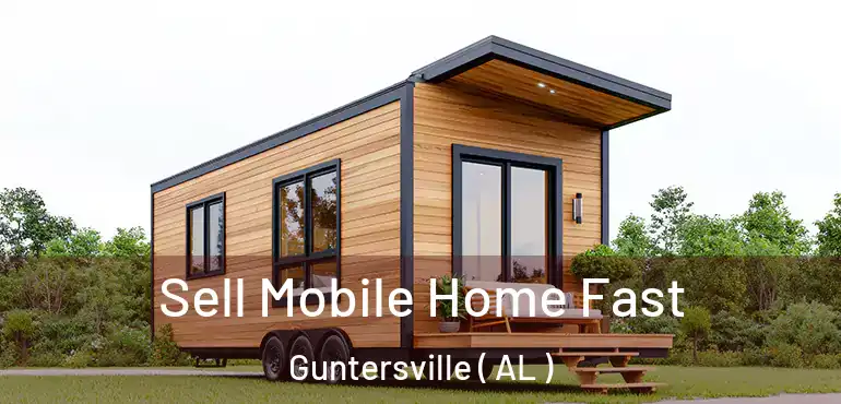  Sell Mobile Home Fast Guntersville ( AL )