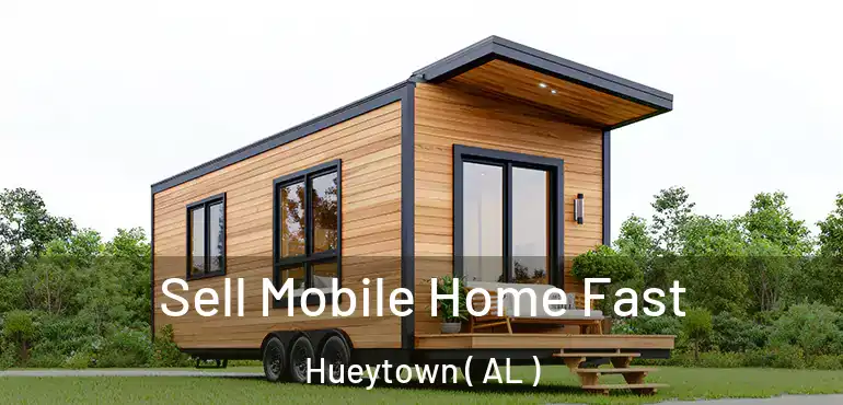  Sell Mobile Home Fast Hueytown ( AL )