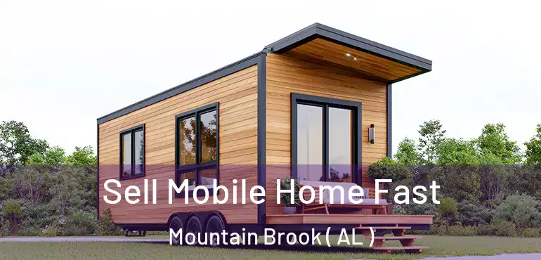  Sell Mobile Home Fast Mountain Brook ( AL )