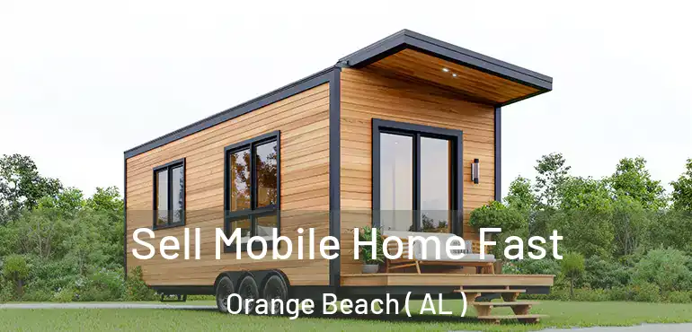  Sell Mobile Home Fast Orange Beach ( AL )