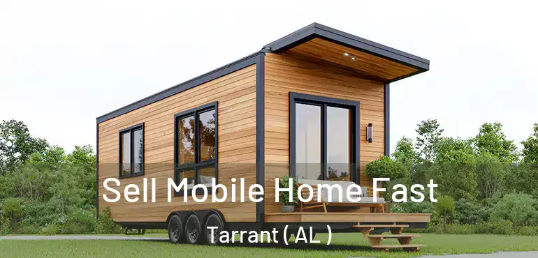  Sell Mobile Home Fast Tarrant ( AL )