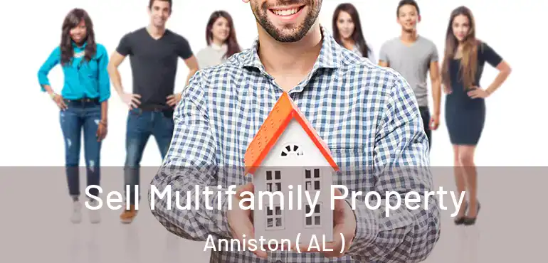  Sell Multifamily Property Anniston ( AL )