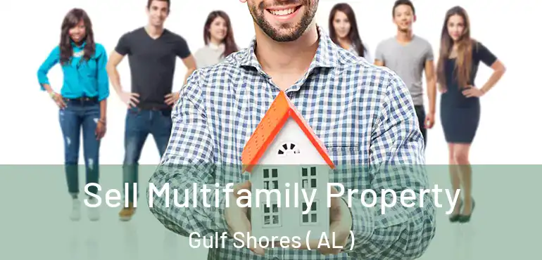  Sell Multifamily Property Gulf Shores ( AL )