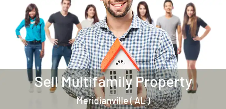  Sell Multifamily Property Meridianville ( AL )