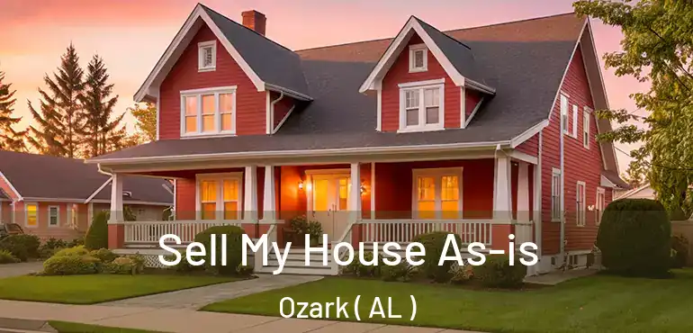  Sell My House As-is Ozark ( AL )
