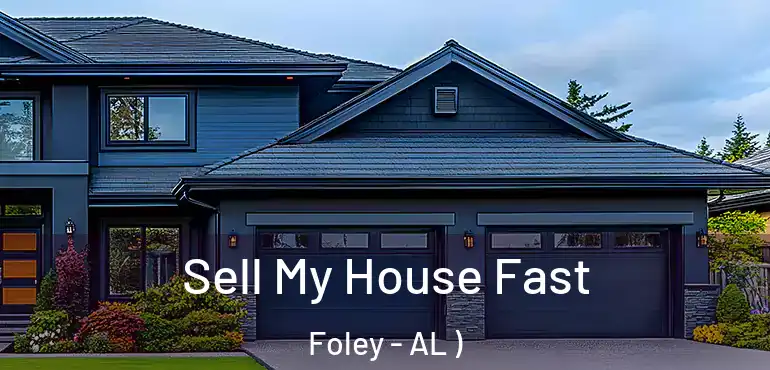  Sell My House Fast Foley - AL )