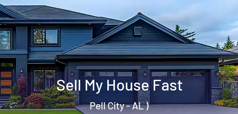  Sell My House Fast Pell City - AL )