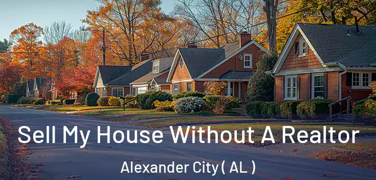  Sell My House Without A Realtor Alexander City ( AL )