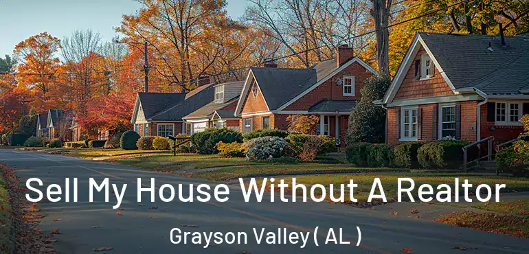  Sell My House Without A Realtor Grayson Valley ( AL )