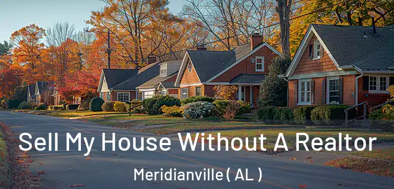  Sell My House Without A Realtor Meridianville ( AL )