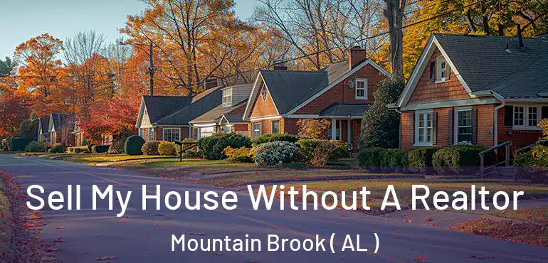  Sell My House Without A Realtor Mountain Brook ( AL )