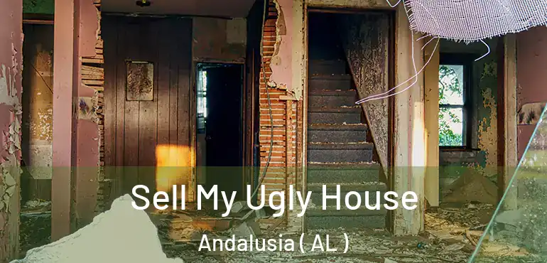  Sell My Ugly House Andalusia ( AL )