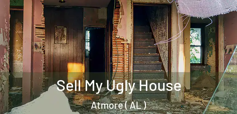  Sell My Ugly House Atmore ( AL )