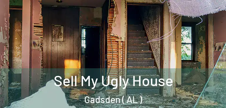  Sell My Ugly House Gadsden ( AL )