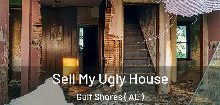  Sell My Ugly House Gulf Shores ( AL )