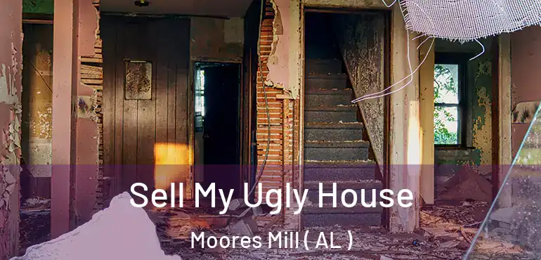  Sell My Ugly House Moores Mill ( AL )