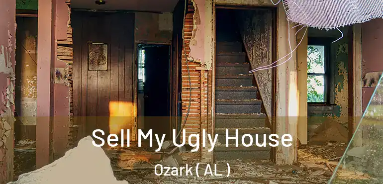  Sell My Ugly House Ozark ( AL )