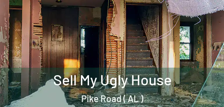  Sell My Ugly House Pike Road ( AL )