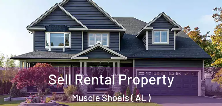 Sell Rental Property Muscle Shoals ( AL )