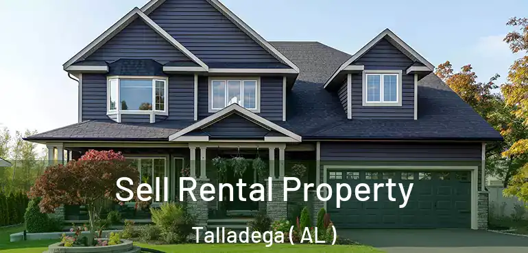  Sell Rental Property Talladega ( AL )