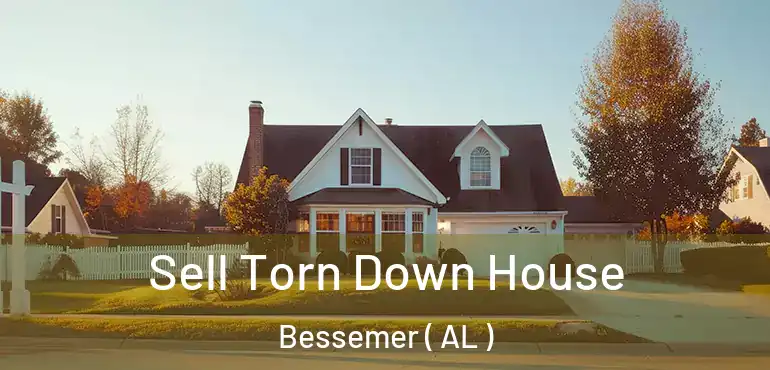  Sell Torn Down House Bessemer ( AL )