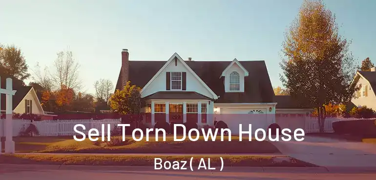  Sell Torn Down House Boaz ( AL )