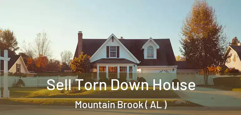  Sell Torn Down House Mountain Brook ( AL )